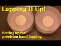 Lapping It Up: Setting up for precision hand lapping