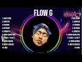 Flow G 2024 MIX ~ Top 10 Best Songs ~ Greatest Hits ~ Full Album