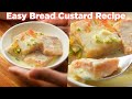 15 Min Easy Bread Custard Recipe Anyone Can Make