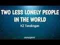 Two Less Lonely People In The World - KZ Tandingan