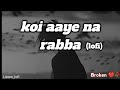 koi aaye na rabba lofi version (slowed+reverb).b parak lofi song