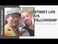 STREETLIFE VS FELLOWSHIP | The Mike F. Story