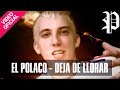El Polaco - Deja de llorar - Video Clip Oficial