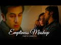 Emptiness Mashup - Parth Dodiya | Heartbreak Mashup | Sad Lofi & Chill  2022