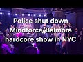 Balmora live - Police shut down Mindforce hardcore show! (Full set) St Vitus - Brooklyn, NY 2/16/24