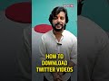 How To Download X (Twitter) Videos