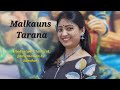 Raag Malkauns | Tarana | by Sanchari | Hindustani Classical Presentation | Melodious Blossom