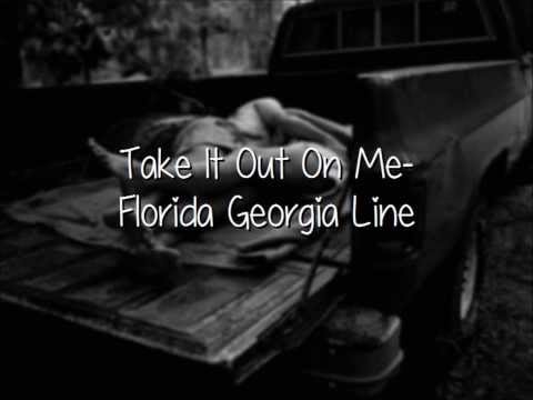 Download Take It Out On Me- Florida Georgia Line (Lyrics, Not pitched!!) free