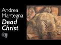 Andrea Mantegna, Lamentation over the Dead Christ, c. 1483