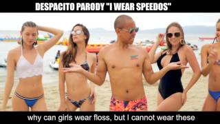 Parody - Despacito ''I wear speedos''