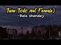 Tum Todo na - Bela shendey, Ash king (Female version)