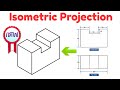 Isometric Projection in Engineering Drawing | isometric projection 3D from orthographic view