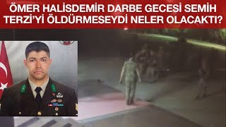Ömer Halisdemir Darbe Gecesi Semih Terzi