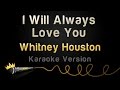 Whitney Houston - I Will Always Love You (Karaoke Version)