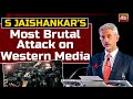 Jaishankar Tears Into Western Media | S Jaishnkar On Article 370 & Foreign Policy | India Today LIVE