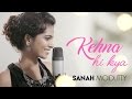 Kehna Hi Kya (Cover) Sanah Moidutty , Bombay , A.R. Rahman