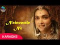 Nainowale Ne Karaoke | Padmaavat | Deepika Padukone | Shahid Kapoor | Ranveer Singh | Neeti Mohan
