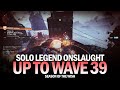 Solo Legend Onslaught - Up to Wave 39 (Wipe) [Destiny 2]