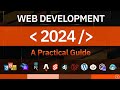 Web Development In 2024 - A Practical Guide
