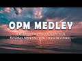 OPM MEDLEY - All Time Hits Song (Lyrics)