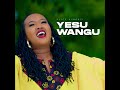 Alice Kimanzi  - Yesu Wangu |Official Video|