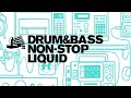 Drum & Bass Non-Stop Liquid - To Chill / Relax To 24/7