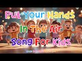 Put Your Hands In The Air Song For Kids | 4K