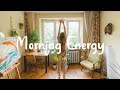 [Playlist] Morning Energy 🍀 Chill Music Playlist ~ Chill morning songs to start your day