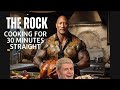 The Rock Cooking For 30 Min Straight