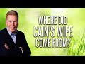 Where Did Cain's Wife Come From?