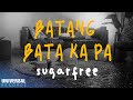 Sugarfree - Batang-Bata Ka Pa (Official Lyric Video)