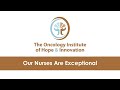 Our Nurses Are Exceptional | The Oncology Institute