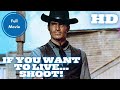 If You Want to Live... Shoot! | Western | HD | Full Movie in English