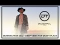 Burning Man 2022 - Deep Vibes For Dusty Playa (Dee Montero, Dolbytall, Sparrow & Barbossa, Chus...)