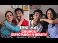 FilterCopy | Siblings: Expectation VS Reality | Ft. Diksha Juneja & Sidhant Sarfare