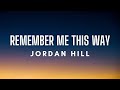 Jordan Hill - Remember Me This Way (Lyrics)