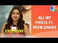 Reem Shaikh reveals the LOVE of her life & first date in All My Firsts segment | Exclusive