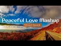 "Chill Lo-fi Mashup: Peaceful Love" |Lofiboyhabib |