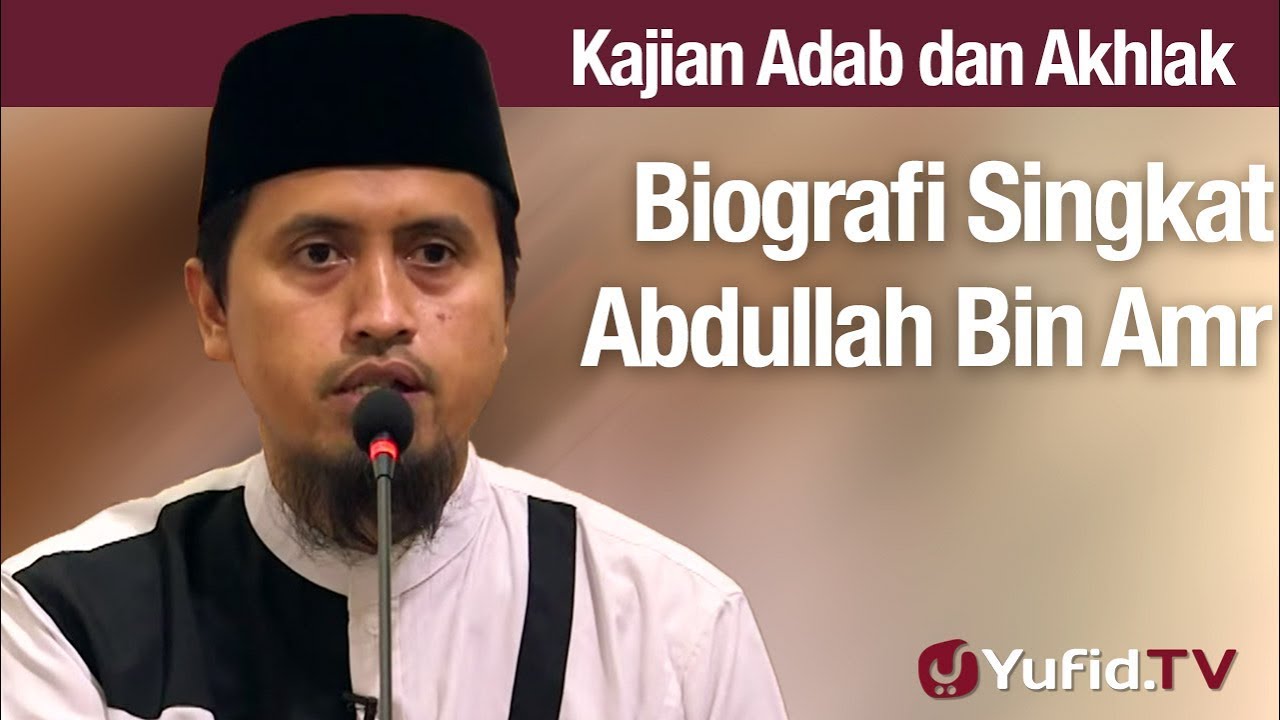 Kajian Akhlak #111: Biografi Abdullah Bin Amr - Ustadz Abdullah Zaen, Lc., MA Kajian Akhlak #111: Biografi Abdullah Bin Amr - Ustadz Abdullah Zaen, Lc., MA