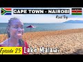 CAPE TOWN SOUTH AFRICA TO NAIROBI KENYA BY ROAD l LIV KENYA  EPISODE 25 ( LAKE MALAWI)