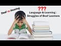 Language & Learning : Struggles of Deaf Learners