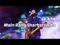 Main Rang sharbaton ka | lyrics | arijite singh | Tips Official | music mind