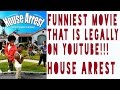 HOUSE ARREST: THE FUNNIEST VIDEO LEGALLY ON YOUTUBE