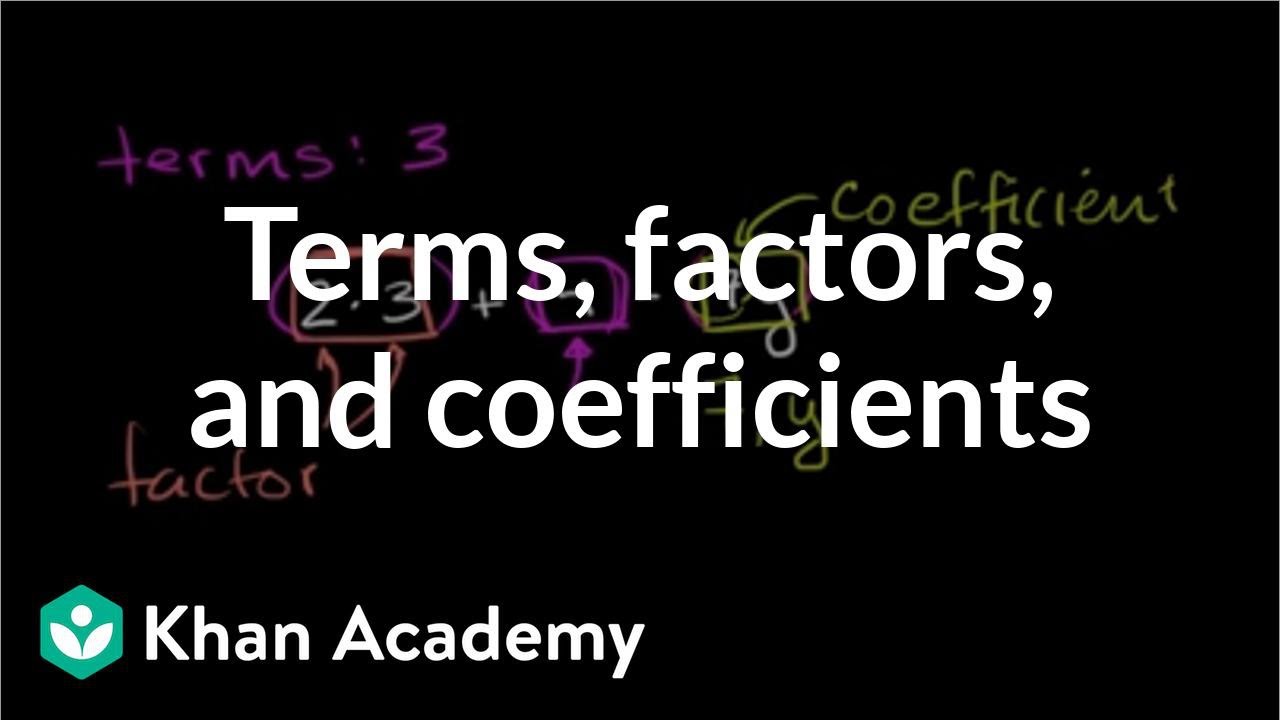 What are terms, factors, and coefficients in algebraic expressions? | 6th grade | Khan Academy What are terms, factors, and coefficients in algebraic expressions? | 6th grade | Khan Academy