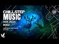 Chillstep & Future Garage | Music Mix 2024 (1 Hour)