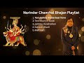 Narinder Chanchal bhajan playlist | Must Watch @ Bhajan Kirtan