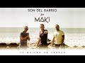 Son del Barrio - Te Quiero de Verdad (Video Oficial) ft. Maki