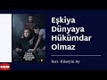 Eşkiya Dünyaya Hükümdar Olmaz (feat. Hüseyin Ay)  [Orijinal Dizi Müzikleri © 2016 Kalan Müzik ]
