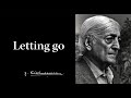 Letting go | Krishnamurti