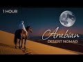 1 Hour Relaxing in Desert Music, Arabic Music, Middle Eastern Music - Just Beautiful